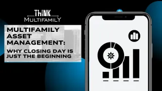 Multifamily Asset Management: Why Closing Day Is Just the Beginning