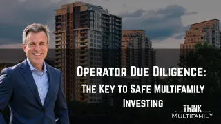 Operator Due Diligence: The Key to Safe Multifamily Investing
