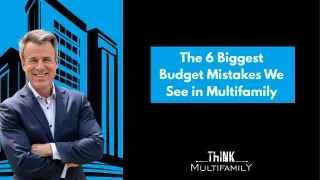 The 6 Biggest Budget Mistakes We See in Multifamily