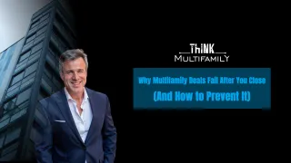 Why Multifamily Deals Fail After You Close (And How to Prevent It)