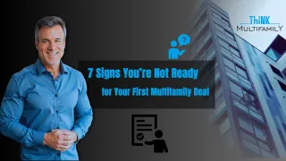 7 Signs You’re Not Ready for Your First Multifamily Deal