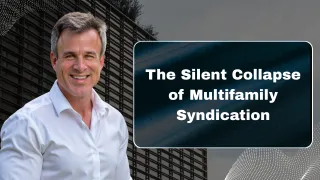The Silent Collapse of Multifamily Syndication