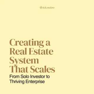 Creating a Real Estate System That Scales: From Solo Investor to Thriving Enterprise