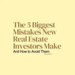 The 5 Biggest Mistakes New Real Estate Investors Make—And How to Avoid Them
