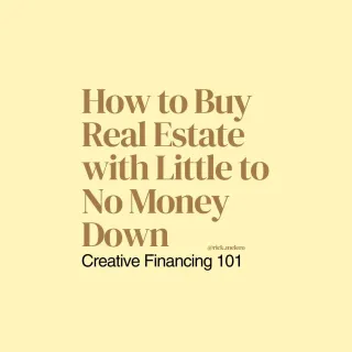 Creative Financing 101: How to Buy Real Estate with Little to No Money Down