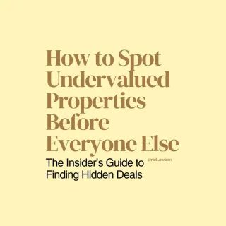How to Spot Undervalued Properties Before Everyone Else: The Insider’s Guide to Finding Hidden Deals