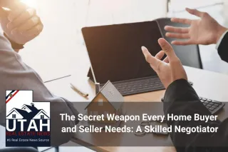 The Secret Weapon Every Home Buyer and Seller Needs: A Skilled Negotiator