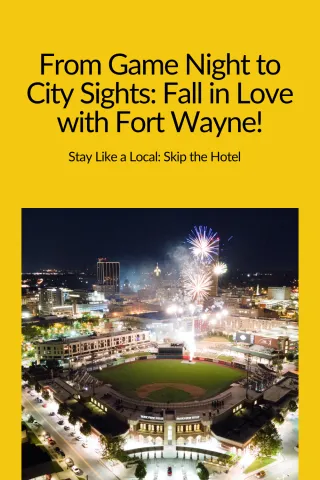 Why Stay at a Fort Wayne Hotel When You Can Book a Cozy Short-Term Rental?