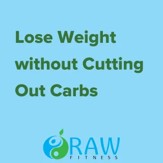 Lose Weight without Cutting Out Carbs