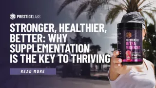 Stronger, Healthier, Better: Why Supplementation is the Key to Thriving