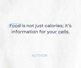 Food Is Not Just Calories — It’s Information for Your Cells