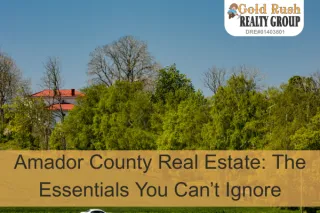 Amador County Real Estate: The Essentials You Can’t Ignore