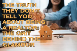 The Hidden Side of Real Estate: Why Being a Realtor Isn’t as Easy as It Looks