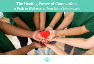 The Healing Power of Compassion 💗 A Path to Wellness at Free Rein Chiropractic