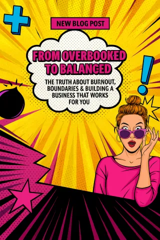 From Overbooked to Balanced: The Truth About Burnout, Boundaries & Building a Business That Works for You