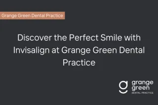 Invisalign at Grange Green Dental Practice in Billericay