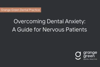 Overcoming Dental Anxiety: A Guide for Nervous Patients