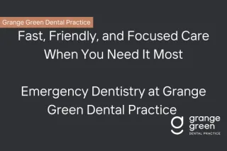 Emergency Dentistry Grange Green – Fast, Caring Relief