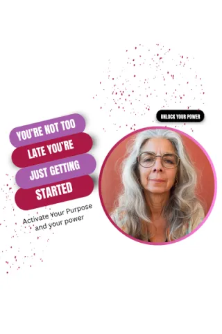 You're Not Too Late - You're Just Getting Started