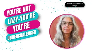 You're Not Lazy - You're Underchallenged