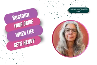 From Blah to Watch Me State™: How to Reclaim Your Drive When Life Gets Heavy