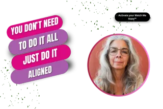 Watch Me State™: The Shift from Doing It All to Doing It Aligned