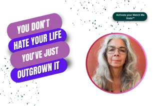 You Don't Hate Your Life-You've Just Outgrown It