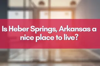 Is Heber Springs, Arkansas a nice place to live?

