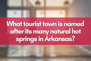 What tourist town is named after its many natural hot springs in Arkansas?