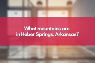 What mountains are in Heber Springs, Arkansas?