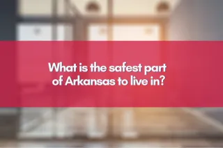 What is the safest part of Arkansas to live in?