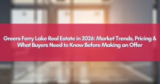 Greers Ferry Lake Real Estate in 2026: Market Trends, Pricing & What Buyers Need to Know Before Making an Offer