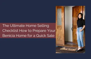 The Ultimate Home Selling Checklist How to Prepare Your Benicia Home for a Quick Sale