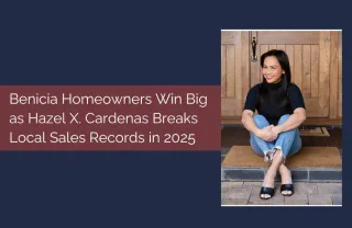 Benicia Homeowners Win Big as Hazel X. Cardenas Breaks Local Sales Records in 2025