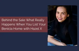 Behind the Sale What Really Happens When You List Your Benicia Home with Hazel X