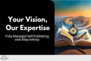Your Vision, Our Expertise: Fully Managed Self-Publishing with Riley-Infinity
