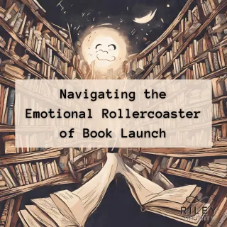 Navigating the Emotional Rollercoaster of Book Launch