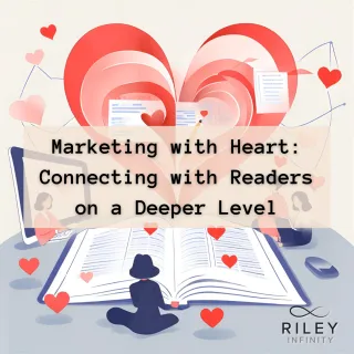 Marketing with Heart: Connecting with Readers on a Deeper Level