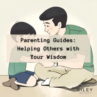 Parenting Guides: Helping Others with Your Wisdom