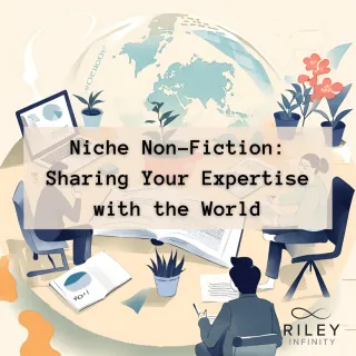 Niche Non-Fiction: Sharing Your Expertise with the World