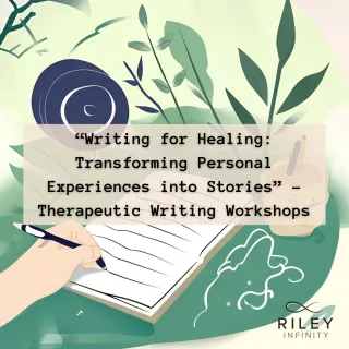 “Writing for Healing: Transforming Personal Experiences into Stories” - Therapeutic Writing Workshops