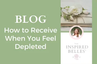 How to Receive When You Feel Depleted