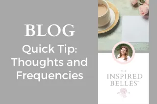 Quick Tip | Thoughts & Frequency