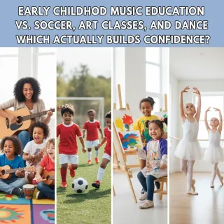Early Childhood Music Education Vs. Soccer, Art Classes, and Dance: Which Actually Builds Confidence?