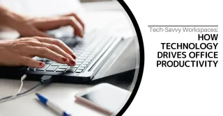 Tech-Savvy Workspaces How Technology Drives Office Productivity