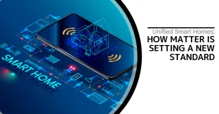 Unified Smart Homes: How Matter is Setting a New Standard