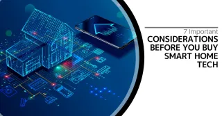 7 Important Considerations Before You Buy Smart Home Tech