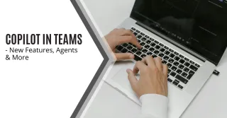 Copilot in Teams - New Features, Agents & More
