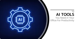 10 AI Tools You Need in  Your Office For Productivity
