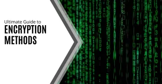 Ultimate Guide to Encryption Methods